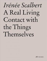 Real Living Contact with the Things Themselves: Essays on Architecture cena un informācija | Grāmatas par arhitektūru | 220.lv