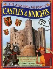 Amazing History of Castles & Knights: Enter a World of Romance and Adventure, with Over 350 Exciting Pictures cena un informācija | Grāmatas pusaudžiem un jauniešiem | 220.lv