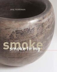 Smoke Firing: Contemporary Artists and Approaches cena un informācija | Mākslas grāmatas | 220.lv