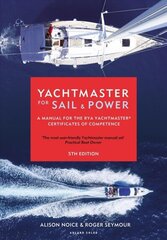 Yachtmaster for Sail and Power: A Manual for the RYA Yachtmaster (R) Certificates of Competence цена и информация | Книги о питании и здоровом образе жизни | 220.lv