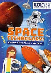 Space Technology: Landers, Space Tourism, and More: Landers, Space Tourism, and More цена и информация | Книги для подростков и молодежи | 220.lv
