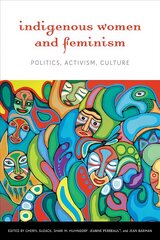 Indigenous Women and Feminism: Politics, Activism, Culture cena un informācija | Sociālo zinātņu grāmatas | 220.lv