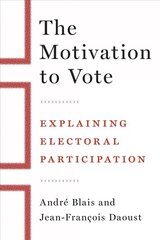 Motivation to Vote: Explaining Electoral Participation cena un informācija | Sociālo zinātņu grāmatas | 220.lv