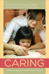Caring: A Relational Approach to Ethics and Moral Education 2nd edition цена и информация | Книги по социальным наукам | 220.lv