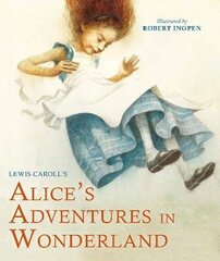 Alice's Adventures in Wonderland: A Robert Ingpen Illustrated Classic Abridged edition cena un informācija | Grāmatas pusaudžiem un jauniešiem | 220.lv