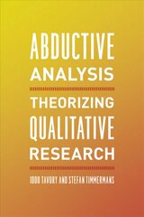 Abductive Analysis: Theorizing Qualitative Research cena un informācija | Sociālo zinātņu grāmatas | 220.lv
