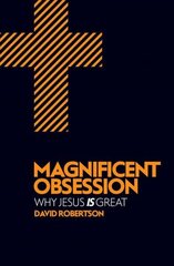 Magnificent Obsession: Why Jesus is Great Revised edition cena un informācija | Garīgā literatūra | 220.lv