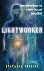 Lightworker: Understand Your Sacred Role as Healer, Guide, and Being of Light cena un informācija | Pašpalīdzības grāmatas | 220.lv