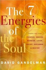 Seven Energies of the Soul: Awaken Your Inner Creator, Healer, Warrior, Lover, Artist, Explorer, & Master цена и информация | Самоучители | 220.lv