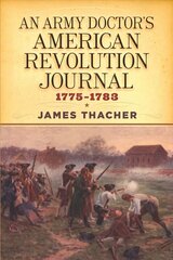 Army Doctor's American Revolution Journal, 1775-1783 цена и информация | Исторические книги | 220.lv