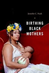 Birthing Black Mothers цена и информация | Исторические книги | 220.lv