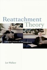 Reattachment Theory: Queer Cinema of Remarriage цена и информация | Книги об искусстве | 220.lv