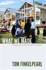 What We Made: Conversations on Art and Social Cooperation cena un informācija | Mākslas grāmatas | 220.lv