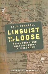 Linguist on the Loose: Adventures and Misadventures in Fieldwork cena un informācija | Biogrāfijas, autobiogrāfijas, memuāri | 220.lv