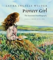 Pioneer Girl: The Annotated Autobiography annotated edition цена и информация | Биографии, автобиографии, мемуары | 220.lv