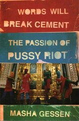 Words Will Break Cement: The Passion of Pussy Riot cena un informācija | Sociālo zinātņu grāmatas | 220.lv