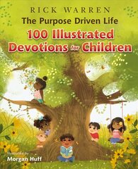 Purpose Driven Life 100 Illustrated Devotions for Children cena un informācija | Grāmatas pusaudžiem un jauniešiem | 220.lv