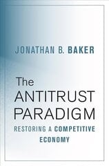Antitrust Paradigm: Restoring a Competitive Economy cena un informācija | Ekonomikas grāmatas | 220.lv