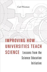 Improving How Universities Teach Science: Lessons from the Science Education Initiative цена и информация | Книги по социальным наукам | 220.lv