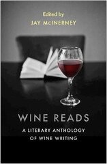 Wine Reads: A Literary Anthology of Wine Writing Main цена и информация | Книги рецептов | 220.lv