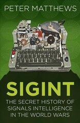 SIGINT: The Secret History of Signals Intelligence in the World Wars New edition cena un informācija | Vēstures grāmatas | 220.lv