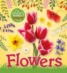 My First Book of Nature: Flowers cena un informācija | Grāmatas pusaudžiem un jauniešiem | 220.lv