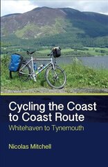 Cycling the Coast to Coast Route: Whitehaven to Tynemouth цена и информация | Книги о питании и здоровом образе жизни | 220.lv