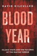 Blood Year: Islamic State and the Failures of the War on Terror цена и информация | Книги по социальным наукам | 220.lv