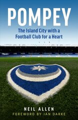 Pompey: The Island City with a Football Club for a Heart cena un informācija | Grāmatas par veselīgu dzīvesveidu un uzturu | 220.lv