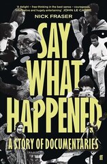 Say What Happened: A Story of Documentaries Main цена и информация | Книги об искусстве | 220.lv