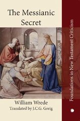 Messianic Secret: Das Messiasgeheimnis in den Evangelien цена и информация | Духовная литература | 220.lv