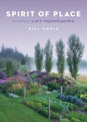 Spirit of Place: The Making of a New England Garden: The Making of a New England Garden цена и информация | Книги по садоводству | 220.lv