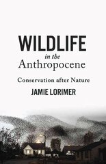 Wildlife in the Anthropocene: Conservation after Nature цена и информация | Книги по социальным наукам | 220.lv