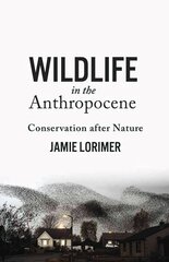 Wildlife in the Anthropocene: Conservation after Nature cena un informācija | Sociālo zinātņu grāmatas | 220.lv