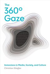 360 Degrees Gaze: Immersions in Media, Society, and Culture cena un informācija | Sociālo zinātņu grāmatas | 220.lv