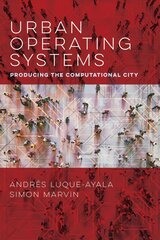 Urban Operating Systems: Producing the Computational City cena un informācija | Sociālo zinātņu grāmatas | 220.lv