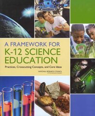 Framework for K-12 Science Education: Practices, Crosscutting Concepts, and Core Ideas cena un informācija | Sociālo zinātņu grāmatas | 220.lv