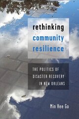 Rethinking Community Resilience: The Politics of Disaster Recovery in New Orleans cena un informācija | Sociālo zinātņu grāmatas | 220.lv