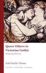 Queer Others in Victorian Gothic: Transgressing Monstrosity cena un informācija | Vēstures grāmatas | 220.lv