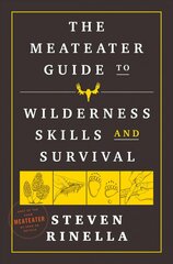 MeatEater Guide to Wilderness Skills and Survival: Essential Wilderness and Survival Skills for Hunters, Anglers, Hikers, and Anyone Spending Time in the Wild cena un informācija | Enciklopēdijas, uzziņu literatūra | 220.lv