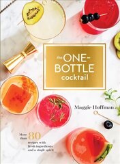 One-Bottle Cocktail: More than 80 Recipes with Fresh Ingredients and a Single Spirit cena un informācija | Pavārgrāmatas | 220.lv