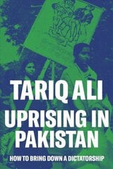 Uprising in Pakistan: How to Bring Down a Dictatorship cena un informācija | Vēstures grāmatas | 220.lv