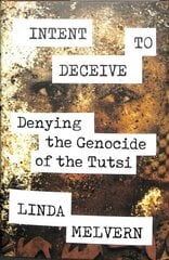 Intent to Deceive: Denying the Genocide of the Tutsi cena un informācija | Vēstures grāmatas | 220.lv