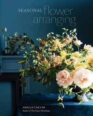 Seasonal Flower Arranging: Fill Your Home with Blooms, Branches, and Foraged Materials All Year Round цена и информация | Книги по садоводству | 220.lv