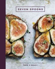 Seven Spoons: My Favorite Recipes for Any and Every Day [A Cookbook] cena un informācija | Pavārgrāmatas | 220.lv