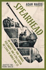 Spearhead (Adapted for Young Adults): An American Tank Gunner, His Enemy, and a Collision of Lives in World War II cena un informācija | Grāmatas pusaudžiem un jauniešiem | 220.lv