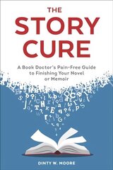 Story Cure: A Book Doctor's Pain-Free Guide to Finishing Your Novel or Memoir cena un informācija | Svešvalodu mācību materiāli | 220.lv