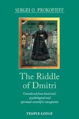 Riddle of Dmitri: Considered from historical, psychological and spiritual-scientific viewpoints cena un informācija | Garīgā literatūra | 220.lv