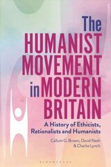 Humanist Movement in Modern Britain: A History of Ethicists, Rationalists and Humanists цена и информация | Исторические книги | 220.lv