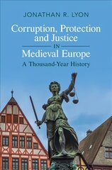 Corruption, Protection and Justice in Medieval Europe: A Thousand-Year History New edition cena un informācija | Vēstures grāmatas | 220.lv